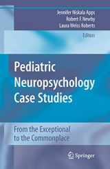 9781441960801-1441960805-Pediatric Neuropsychology Case Studies: From the Exceptional to the Commonplace