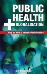 9781845400798-1845400798-Public Health and Globalisation: Why a National Health Service is Morally Indefensible (Societas)
