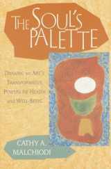 9781570628153-1570628157-The Soul's Palette: Drawing on Art's Transformative Powers for Health and Well-Being