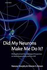 9780199568239-0199568235-Did My Neurons Make Me Do It?: Philosophical and Neurobiological Perspectives on Moral Responsibility and Free Will