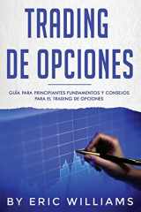 9781694778741-1694778746-Trading de opciones: Guía para principiantes Fundamentos y consejos para el trading de opciones (Libro En Español/ Options Trading Spanish Book Version) (Spanish Edition)