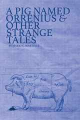 9781547133772-1547133775-A Pig Named Orrenius & Other Strange Tales