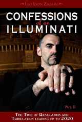 9781888729627-1888729627-Confessions of an Illuminati, Volume II: The Time of Revelation and Tribulation Leading up to 2020