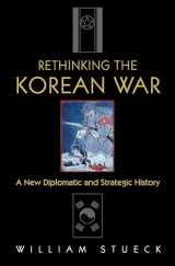 9780691118475-0691118477-Rethinking the Korean War: A New Diplomatic and Strategic History