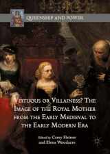 9781137513144-1137513144-Virtuous or Villainess? The Image of the Royal Mother from the Early Medieval to the Early Modern Era (Queenship and Power)