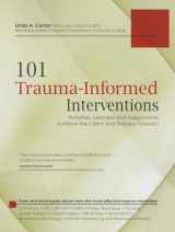 9781936128426-193612842X-101 Trauma-Informed Interventions: Activities, Exercises and Assignments to Move the Client and Therapy Forward