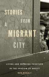 9781526131737-1526131730-Stories from a migrant city: Living and working together in the shadow of Brexit