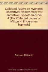9780470267240-0470267240-Innovative Hypnotherapy (Collected Papers of Milton H. Erickson on Hypnosis; V. 3)