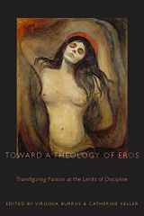 9780823226351-0823226352-Toward a Theology of Eros: Transfiguring Passion at the Limits of Discipline (Transdisciplinary Theological Colloquia)
