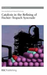 9781849730808-1849730806-Catalysis in the Refining of Fischer-Tropsch Syncrude (Catalysis Series, Volume 4)