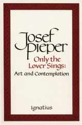 9780898703023-0898703026-Only the Lover Sings: Art and Contemplation