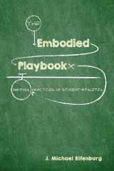 9781607326885-1607326884-The Embodied Playbook: Writing Practices of Student-Athletes
