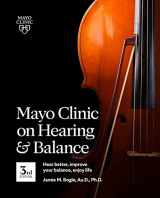 9781893005723-1893005720-Mayo Clinic on Hearing and Balance Hear Better, Improve your balance and Enjoy life, 3rd Ed.: Hear Better, Improve Your Balance, Enjoy Life