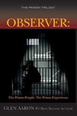 9781508455738-1508455732-Observer: The Prison People; The Prison Experience (The Prison Trilogy)