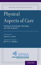 9780190244330-019024433X-Physical Aspects of Care: Nutritional, Dermatologic, Neurologic and Other Symptoms (HPNA Palliative Nursing Manuals)