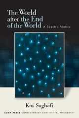 9781438478203-1438478208-The World After the End of the World: A Spectro-Poetics (Contemporary Continental Philosophy)