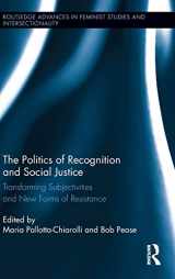 9780415819459-0415819458-The Politics of Recognition and Social Justice: Transforming Subjectivities and New Forms of Resistance (Routledge Advances in Feminist Studies and Intersectionality)