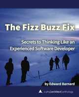 9781940111759-1940111757-The Fizz Buzz Fix: Secrets to Thinking Like an Experienced Software Developer (php[architect] anthology)