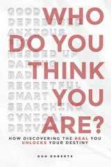 9780692144640-0692144641-Who Do You Think You Are?: How Discovering The Real You Unlocks Your Destiny