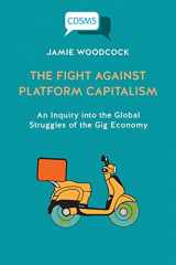 9781912656943-1912656949-The Fight Against Platform Capitalism: An Inquiry into the Global Struggles of the Gig Economy (Critical, Digital and Social Media Studies)