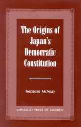 9780761816379-0761816372-The Origins of Japan's Democratic Constitution