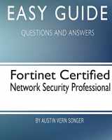 9781544767642-1544767641-Easy Guide: Fortinet Certified Network Security Professional: Questions and Answers