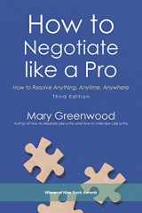 9781532031168-1532031165-How to Negotiate like a Pro: How to Resolve Anything, Anytime, Anywhere