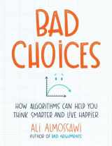 9780735222120-0735222126-Bad Choices: How Algorithms Can Help You Think Smarter and Live Happier