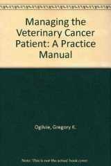 9781884254208-1884254209-Managing the Veterinary Cancer Patient: A Practice Manual