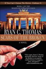 9781535368049-1535368047-Scars of the Broken: The Roger Huntington Saga, Book 3