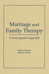 9781560240600-1560240601-Marriage and Family Therapy: A Sociocognitive Approach (Haworth Marriage & the Family)