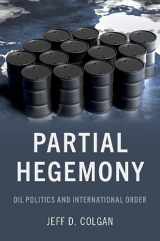 9780197546376-0197546374-Partial Hegemony: Oil Politics and International Order