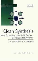 9780854045266-0854045260-Clean Synthesis Using Porous Inorganic Solid Catalysts and Supported Reagents (RSC Clean Technology Monographs, Volume 4)