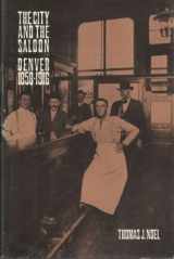 9780803233065-080323306X-The City and the Saloon: Denver, 1858-1916