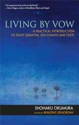 9781614290100-1614290105-Living by Vow: A Practical Introduction to Eight Essential Zen Chants and Texts