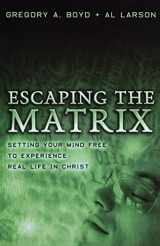 9780801065330-080106533X-Escaping the Matrix: Setting Your Mind Free to Experience Real Life in Christ