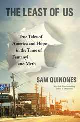 9781635574357-1635574358-The Least of Us: True Tales of America and Hope in the Time of Fentanyl and Meth