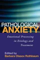 9781593852238-1593852231-Pathological Anxiety: Emotional Processing in Etiology and Treatment