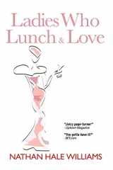 9780692488225-0692488227-Ladies Who Lunch & Love: a novel