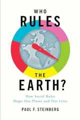 9780190692216-0190692219-Who Rules the Earth?: How Social Rules Shape Our Planet and Our Lives