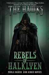 9781478169512-1478169516-Rebels of Halklyen: The Hawks: Book One