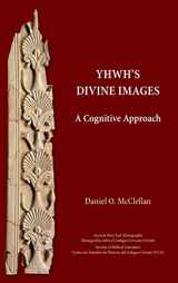 9781628374391-162837439X-YHWH's Divine Images: A Cognitive Approach (Ancient Near East Monographs, 29)