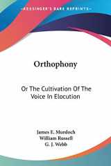 9780548285732-054828573X-Orthophony: Or The Cultivation Of The Voice In Elocution: A Manual Of Elementary Exercises