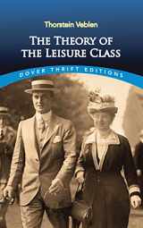 9780486280622-0486280624-The Theory of the Leisure Class (Dover Thrift Editions: Economics)