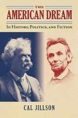 9780700623105-0700623108-The American Dream: In History, Politics, and Fiction (American Political Thought)