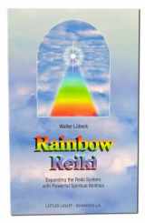 9780914955283-0914955284-Rainbow Reiki: Expanding the Reiki System With Powerful Spiritual Abilities (Shangri-La Series)