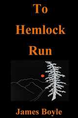 9780692830239-0692830235-To Hemlock Run