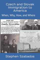 9781675651049-1675651043-Czech and Slovak Immigration to America: When, Why, How, and Where