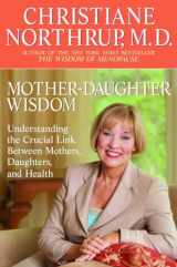 9780553380125-0553380125-Mother-Daughter Wisdom: Understanding the Crucial Link Between Mothers, Daughters, and Health