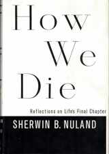 9780679414612-0679414614-How We Die: Reflections on Life's Final Chapter